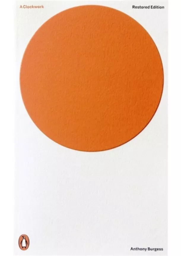 Anthony Burgess - A Clockwork Orange: Critical Edition