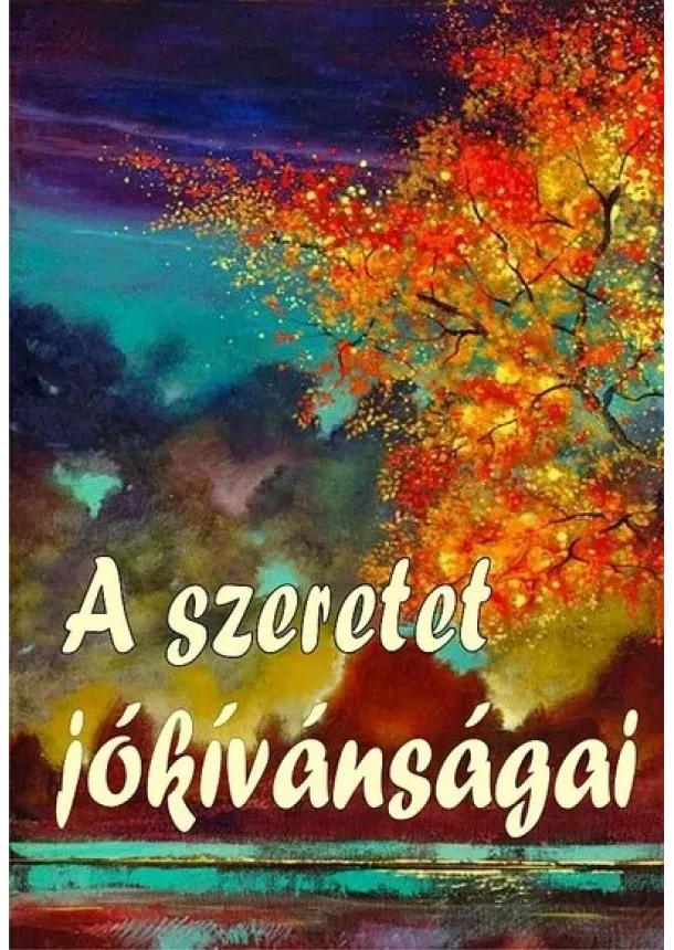 Vágó Gy. Zsuzsanna (szerk.) - A szeretet jókívánságai