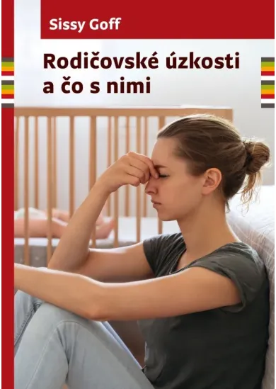 Rodičovské úzkosti a čo s nimi