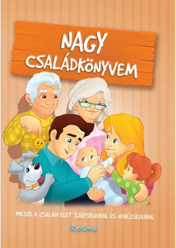 Sarkady-Filák Éva - Nagy családkönyvem - Mesék a családi élet szépségeiről és nehézségeiről (új kiadás)