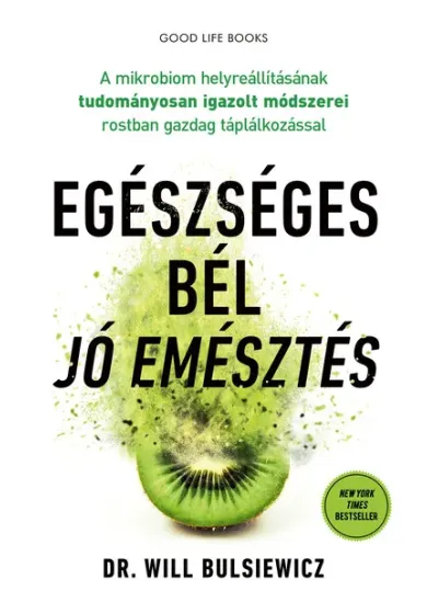 Egészséges bél - jó emésztés - A mikrobiom helyreállításának tudományosan igazolt módszerei rostban gazdag táplálkozással (új ki
