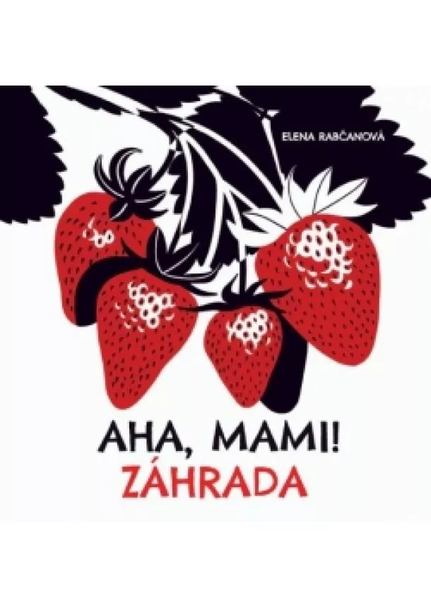 Elena Rabčanová - Aha, mami ! záhrada