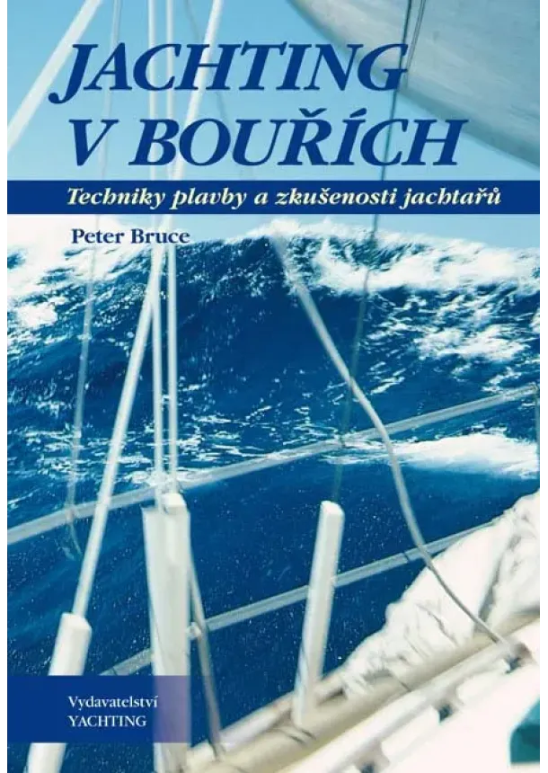 Peter Bruce - Jachting v bouřích - Techniky plavby a zkušenosti jachtařů