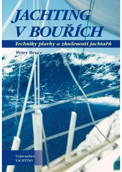 Jachting v bouřích - Techniky plavby a zkušenosti jachtařů