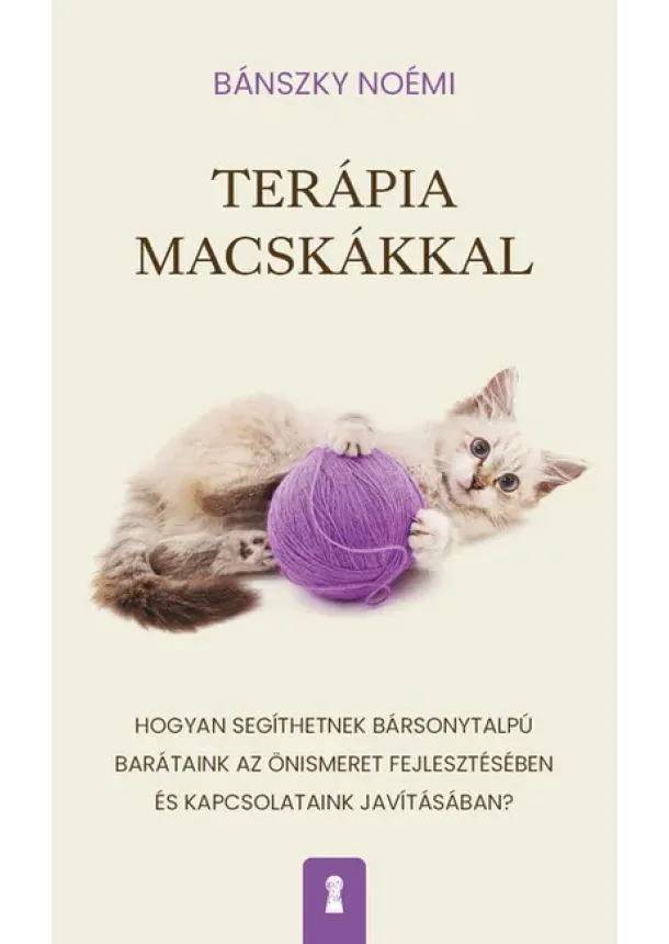 Bánszky Noémi - Terápia macskákkal - Hogyan segíthetnek bársonytalpú barátaink az önismeret fejlesztésében és kapcsolataink javításában?