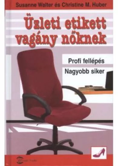 ÜZLETI ETIKETT VAGÁNY NŐKNEK