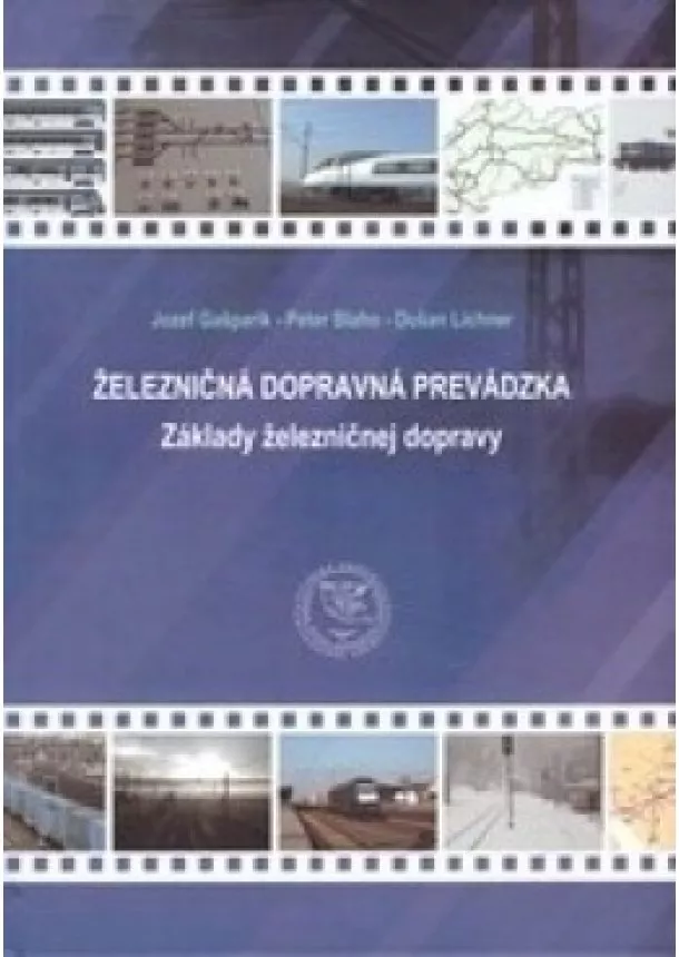 Jozef Gašparík, Peter Blaho, Dušan Lichner - Železničná dopravná prevádzka - Základy železničnej dopravy