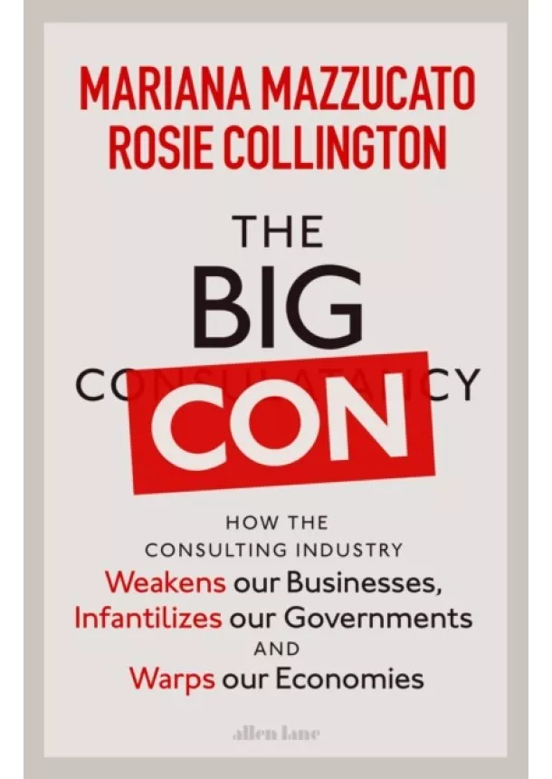 Mariana Mazzucato, Rosie Collington - The Big Con