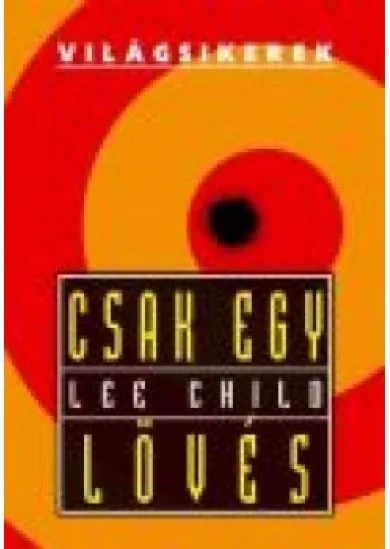 CSAK EGY LÖVÉS