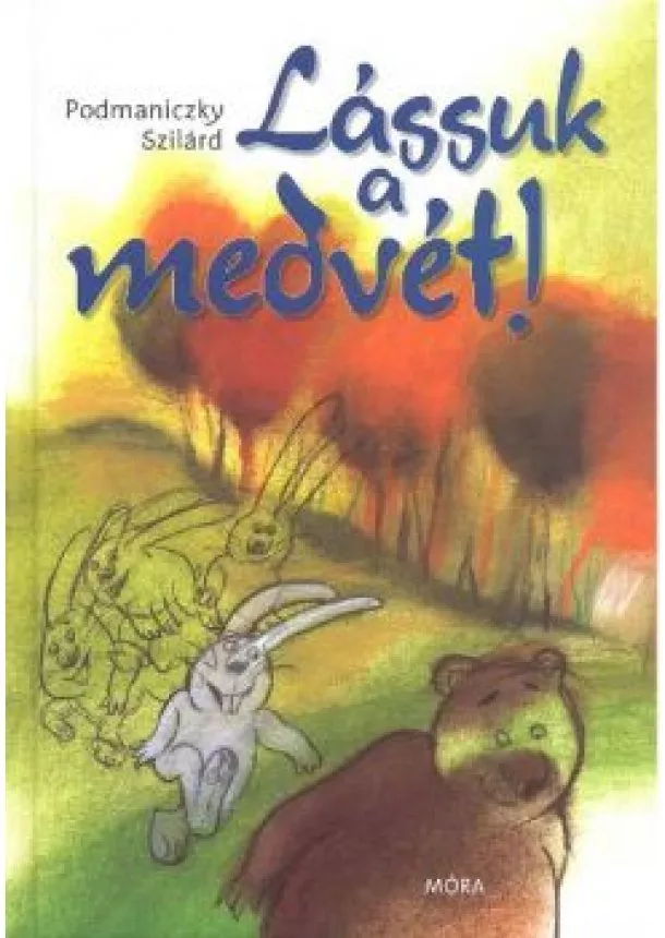 Podmaniczky Szilárd - LÁSSUK A MEDVÉT! /ÜKH