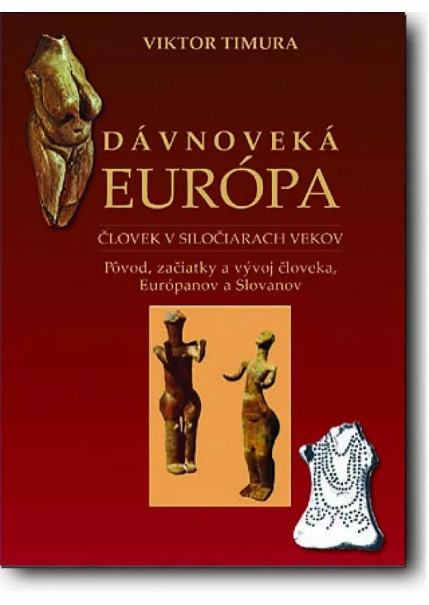 Viktor Timura - Dávnoveká Európa Človek v siločiarach vekov