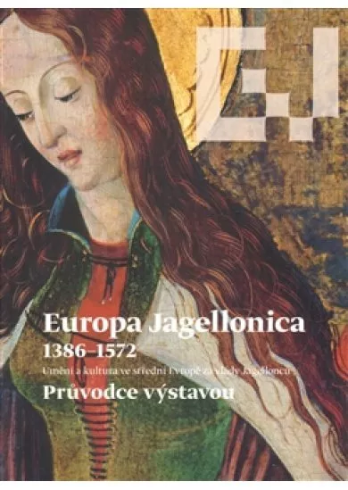 Europa Jagellonica 1386 - 1572 - Průvodce výstavou