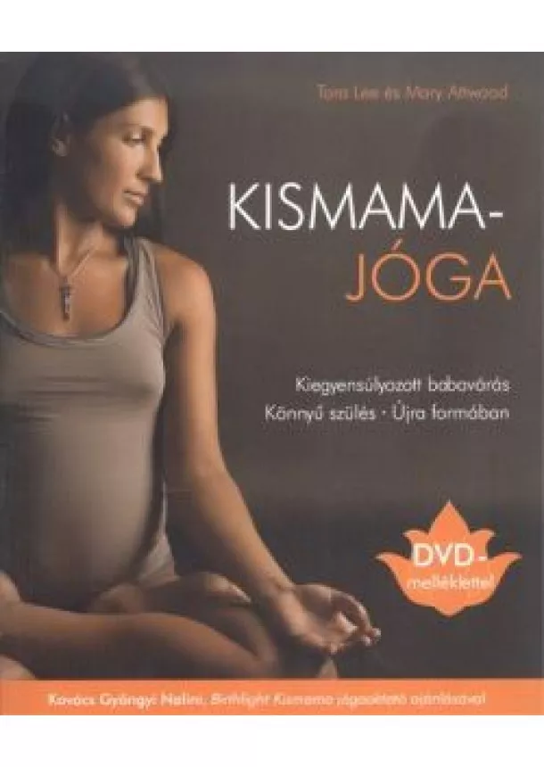 Mary Attwood - Kismamajóga /Kiegyensúlyozott babavárás + DVD-melléklettel