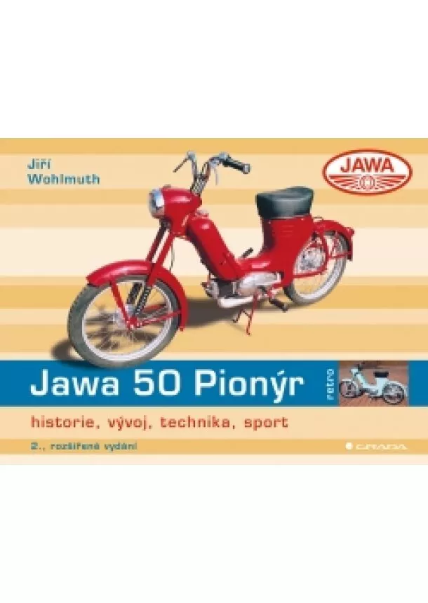 Wohlmuth Jiří - Jawa 50 Pionýr - historie, vývoj, technika, sport - 2.vydání