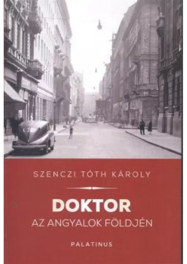 Szenczi Tóth Károly - Doktor az angyalok földjén