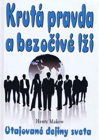 Krutá pravda a bezočivé lži - Utajované dejiny sveta