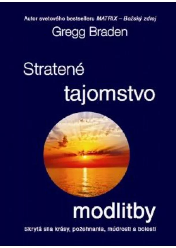 Gregg Braden - Stratené tajomstvo modlitby