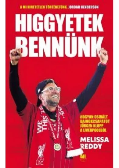 Higgyetek bennünk - Hogyan csinált bajnokcsapatot Jürgen Klopp a Liverpoolból?