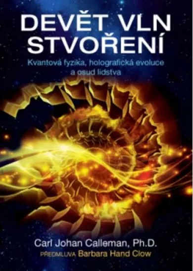 Devět vln stvoření - Kvantová fyzika, holografická evoluce a osud lidstva