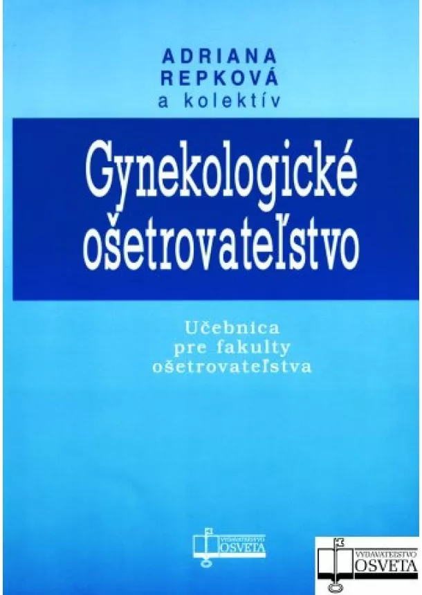 Adriana Repková a kol. - Gynekologické ošetrovateľstvo