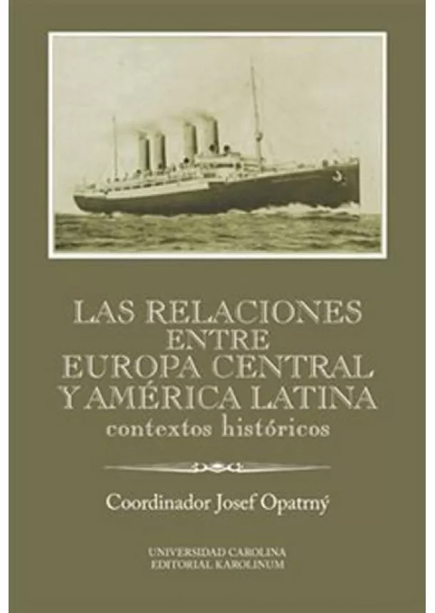 Opatrný Josef - Las relaciones entre Europa Central y América Latina - Contextos históricos
