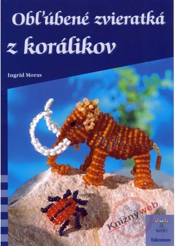 Ingrid Morasová - Obľúbené zvieratká z korálikov - DaVINCI