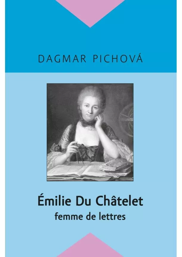 Dagmar Pichova - Émilie Du Châtelet - femme de lettres