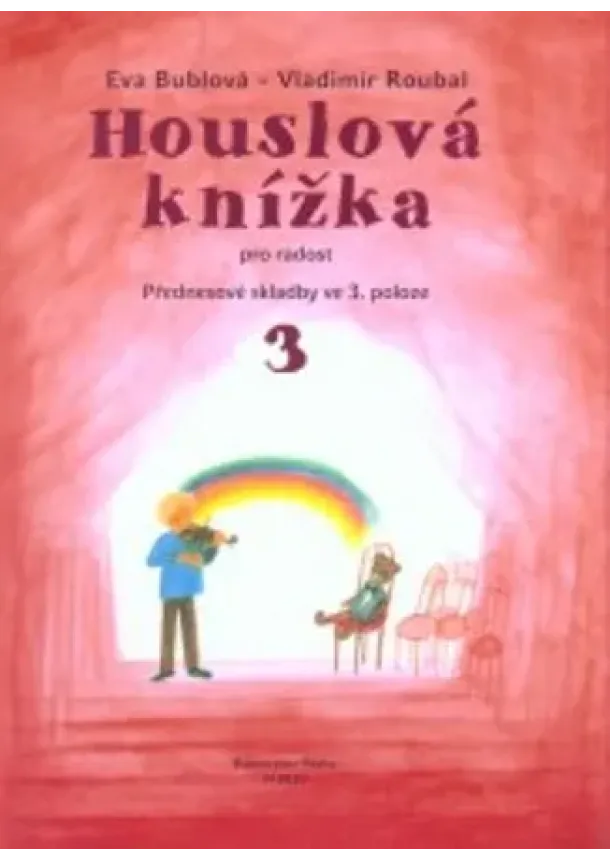 Eva Bublová - Houslová knížka 3 klavírní doprovody - Pro radost, přednesové skladby ve 3. poloze