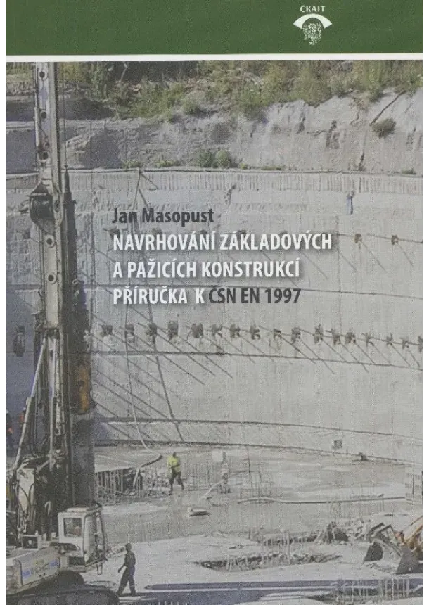 Jan Masopust - Navrhování základových a pažicích konstrukcí - příručka k ČSN EN 1997