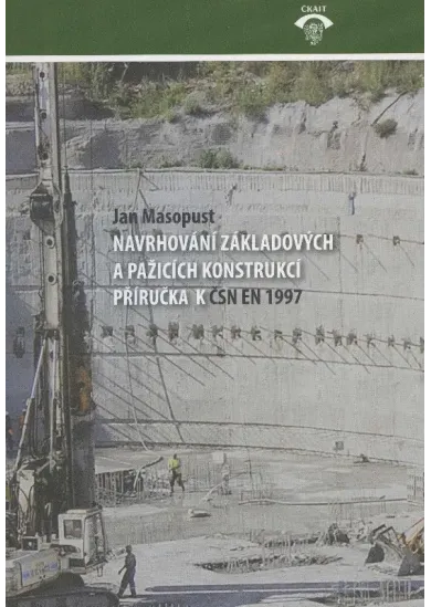 Navrhování základových a pažicích konstrukcí - příručka k ČSN EN 1997