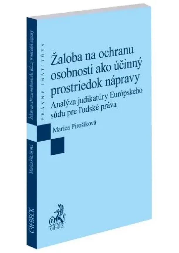Marica Pirošíková - Žaloba na ochranu osobnosti ako účinný prostriedok nápravy - Analýza judikatúry Európskeho súdu pre ľudské práva