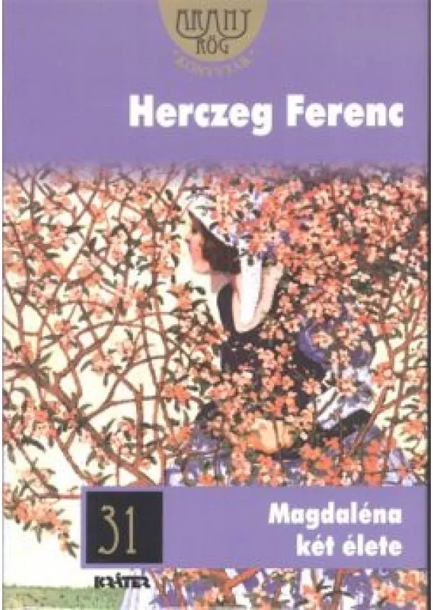 Herczeg Ferenc - Magdaléna két élete /Arany rög könyvtár 31.