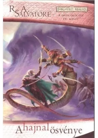 A HAJNAL ÖSVÉNYE /A DROW ÖRÖKSÉGE IV. KÖNYV