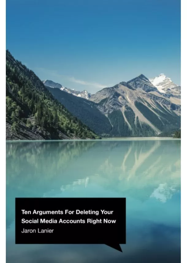 Jaron Lanier - Ten Arguments For Deleting Your Social Media Accounts Right Now