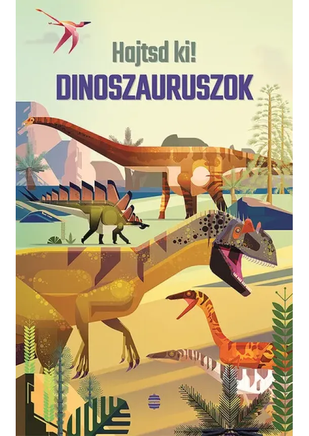 Rachel Firth - Dinoszauruszok - Hajtsd ki!