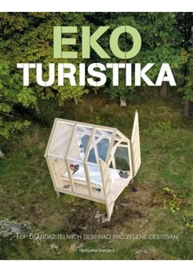 Ekoturistika - Top 50 udržitelných destinací pro zelené cestování