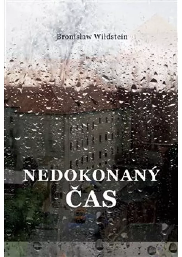 Bronislaw Wildstein - Nedokonaný čas
