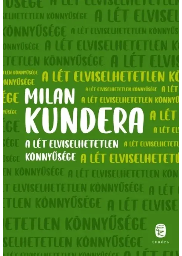 Milan Kundera - A lét elviselhetetlen könnyűsége (új kiadás)