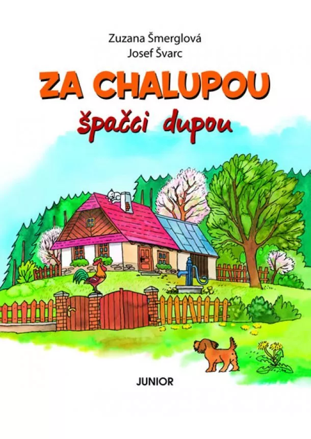 Švarc Josef Šmerglová Zuzana, - Za chalupou špačci dupou