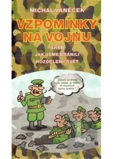 Vzpomínky na vojnu aneb jak jsme bránili rozdělený svět