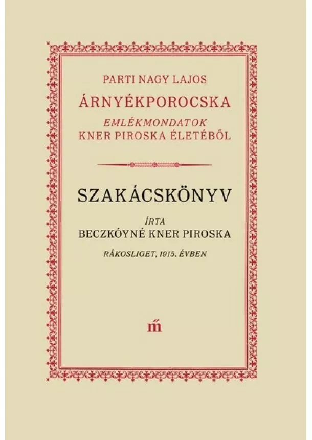 Parti Nagy Lajos - Árnyékporocska - Kner Piroska élete és receptjei
