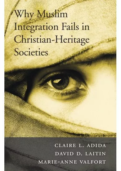 Why Muslim Integration Fails in Christian-Heritage Societies