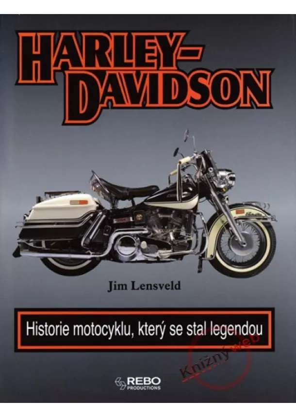 Jim Lensveld - Harley Davidson - Historie motocyklu, který se stal legendou