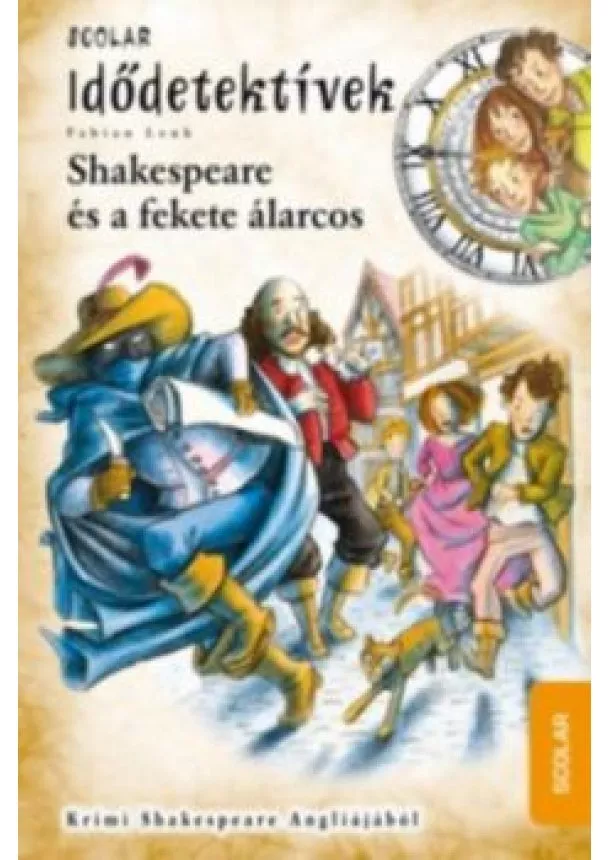 Fabian Lenk - Idődetektívek 21. /Shakespeare és a fekete álarcos