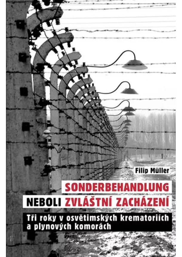 Filip Müller - Sonderbehandlung neboli zvláštní zacházení - Tři roky v osvětimských krematoriích a plynových komorách