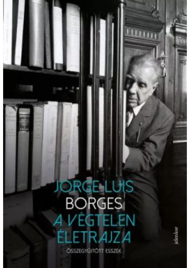 Jorge Luis Borges - A végtelen életrajza