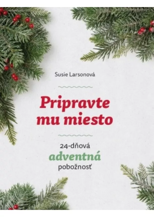 Susie Larsonová - Pripravte mu miesto - 24-dňová adventná pobožnosť
