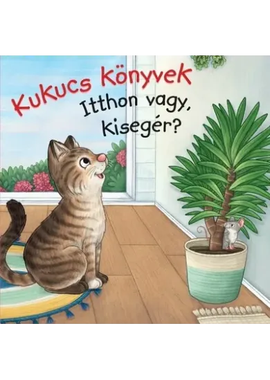 Kukucs Könyvek - Itthon vagy, kisegér?