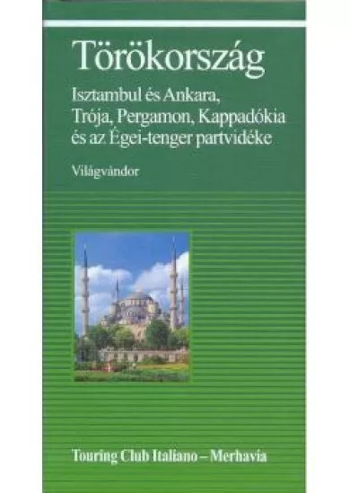 TÖRÖKORSZÁG /ISZTAMBUL ÉS ANKARA, TRÓJA...