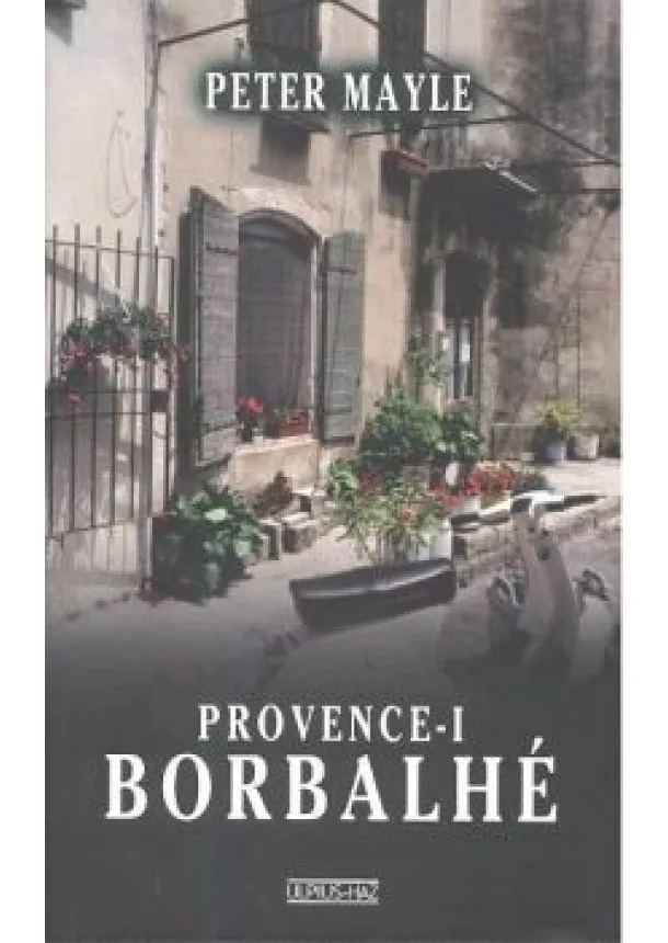 PETER MAYLE - PROVENCE-I BORBALHÉ
